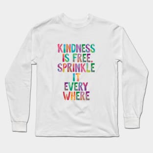 Kindness is Free Sprinkle it Everywhere Long Sleeve T-Shirt